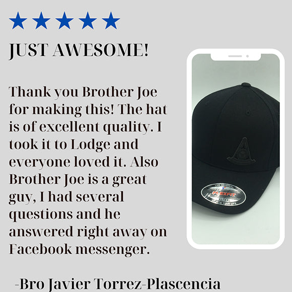 5 star review .JUST AWESOME! Thank you Brother Joe for making this! The hat is of excellent quality. I took it to Lodge and everyone loved it. Also Brother Joe is a great guy, I had several questions and he answered right away on Facebook messenger. .